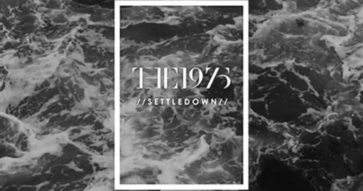 Meaning of Settle Down by the 1975
