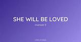 Meaning of She Will Be Loved by Maroon 5