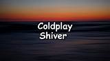 Meaning of Shiver by Coldplay