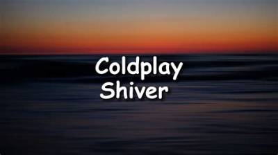 Meaning of Shiver by Coldplay