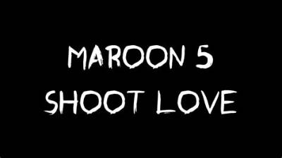 Meaning of Shoot Love by Maroon 5