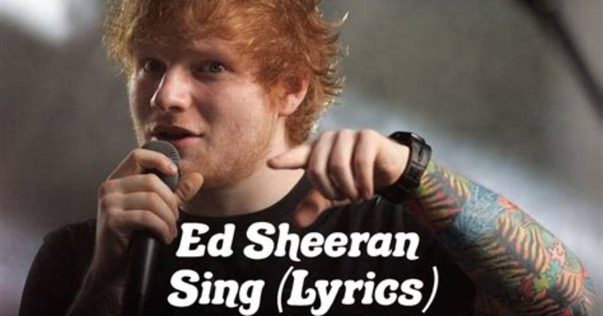 Meaning of Sing by Ed Sheeran