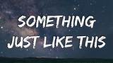 Meaning of Something Just Like This by the Chainsmokers