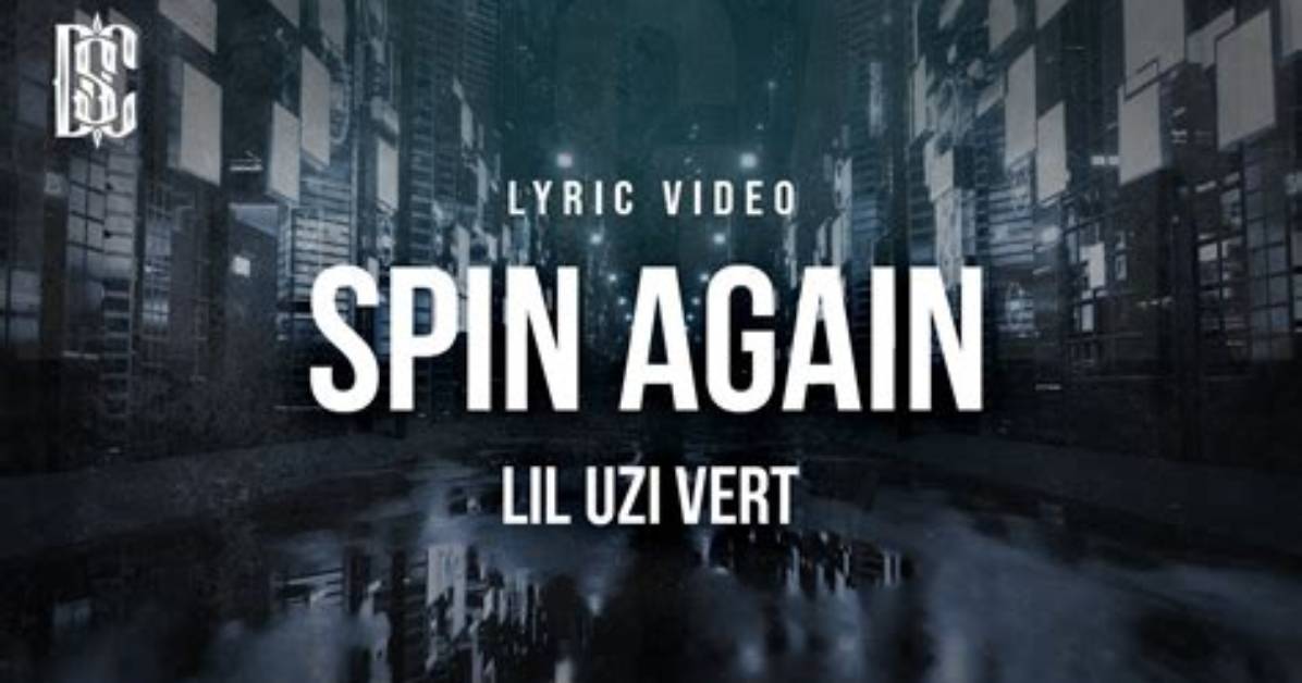 Meaning of Spin Again by Lil Uzi