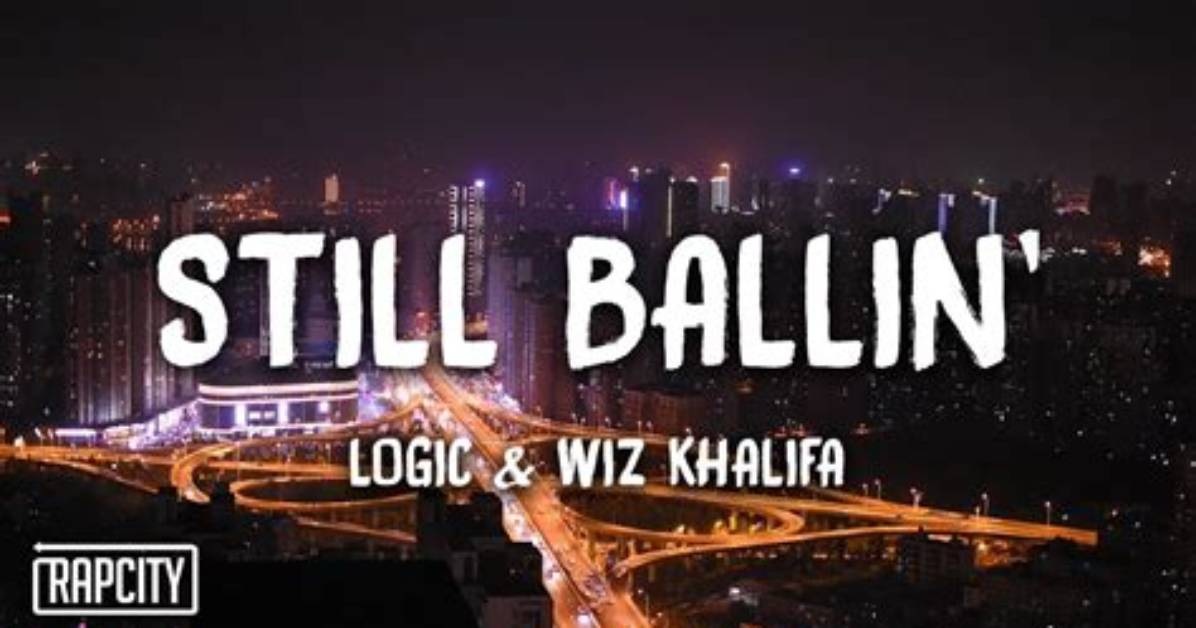 Meaning of Still Ballin by Logic