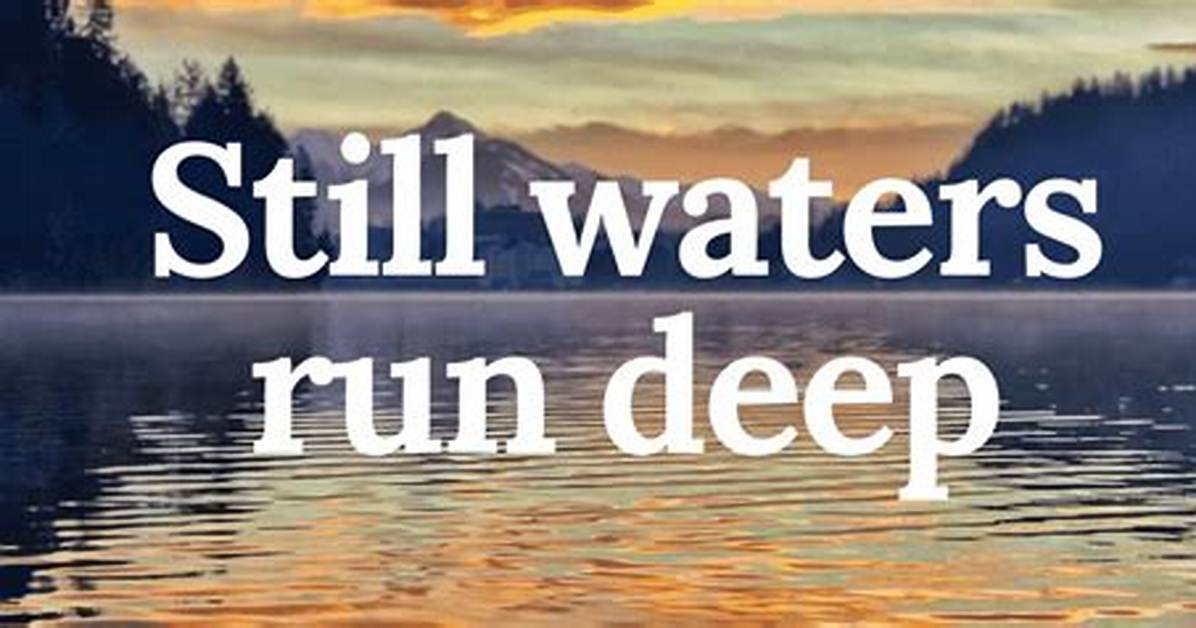 Meaning of Still Waters Run Deep by Sabrina