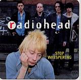 Meaning of Stop Whispering by Radiohead