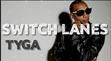 Meaning of Switch Lanes by Tyga