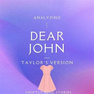 Meaning of Taylor Swift’s “Dear John”