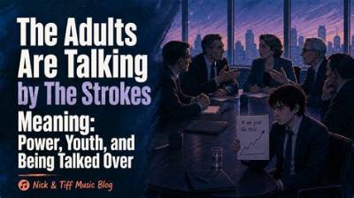 Meaning of the Adults Are Talking by the Strokes