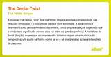 Meaning of the Denial Twist by the White Stripes