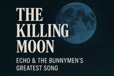 Meaning of the Killing Moon by Echo & the Bunnymen