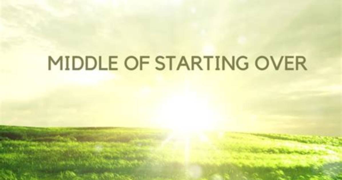 Meaning of the Middle of Starting over by Sabrina