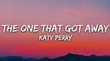 Meaning of the One That Got Away by Katy Perry