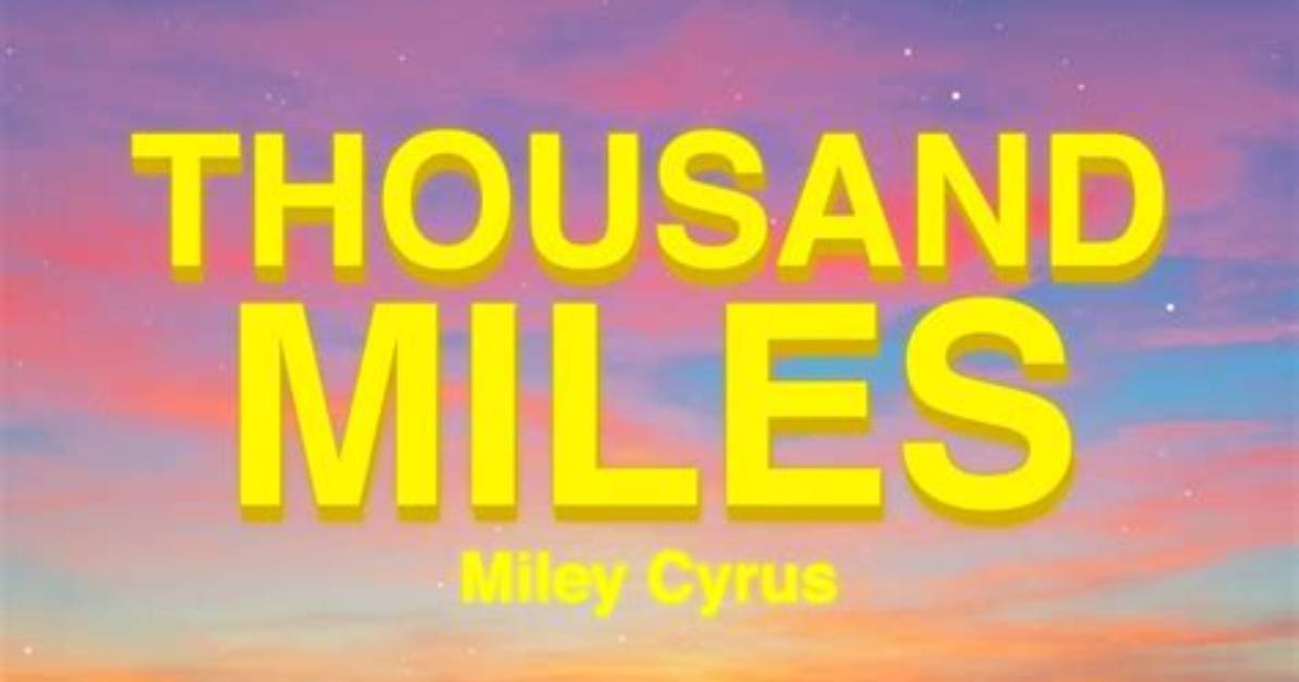 Meaning of Thousand Miles by Miley
