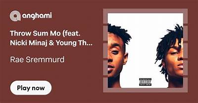 Meaning of Throw Sum Mo by Rae Sremmurd