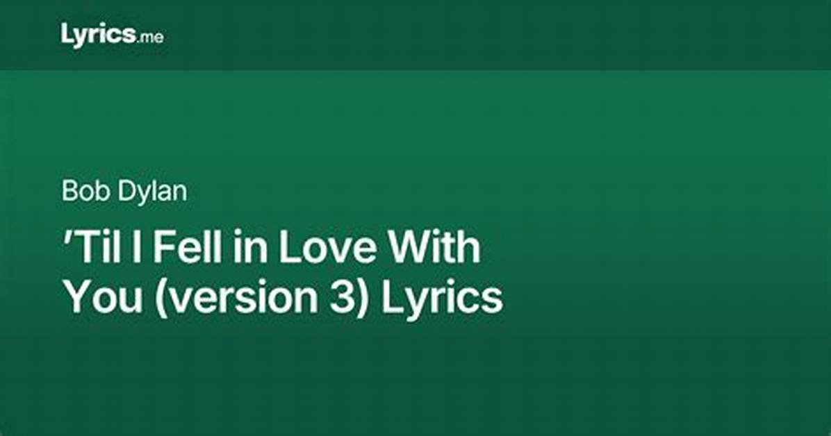 Meaning of Til I Fell in Love with You by Bob Dylan