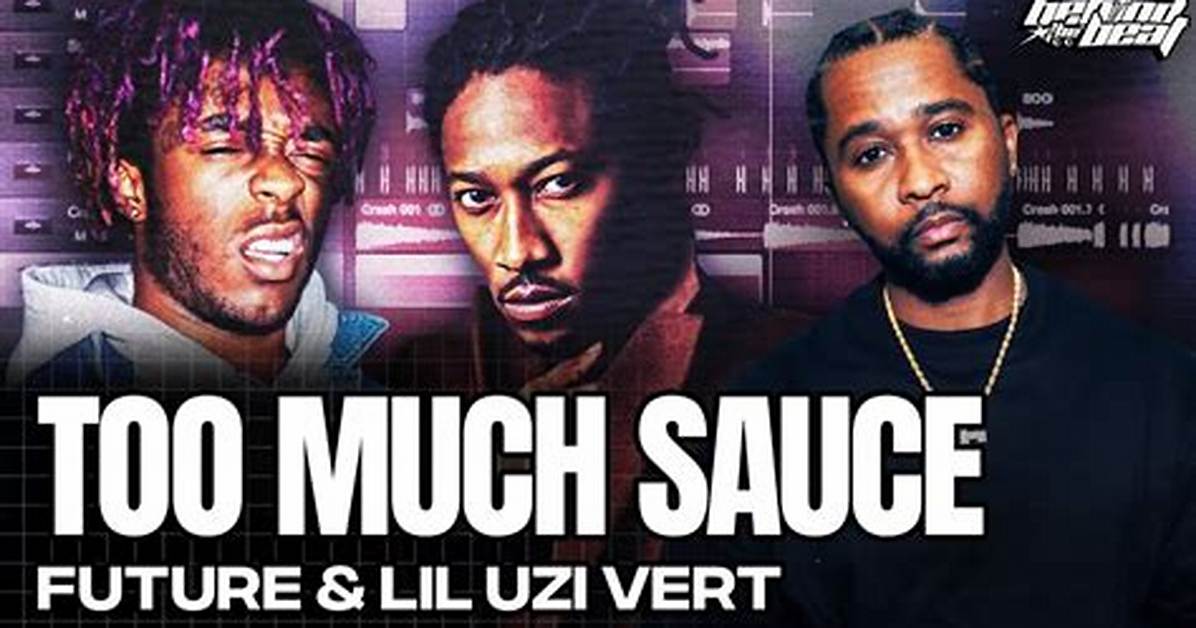 Meaning of Too Much Sauce by Lil Uzi