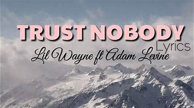 Meaning of Trust Nobody by Lil Wayne