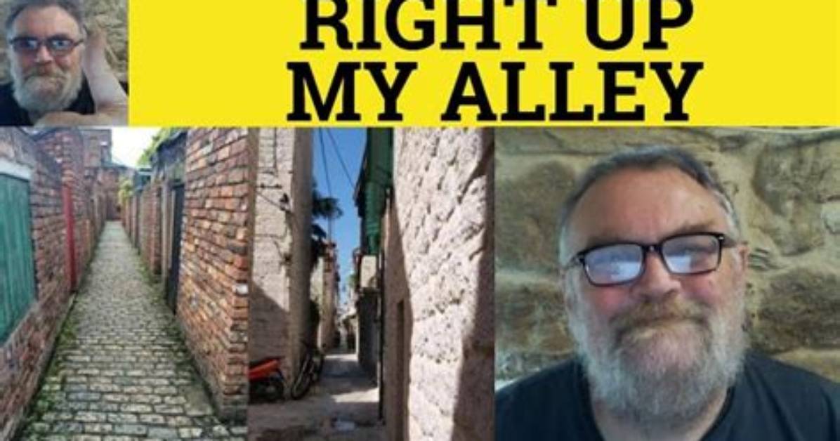 Meaning of up My Alley By