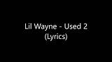 Meaning of Used 2 by Lil Wayne
