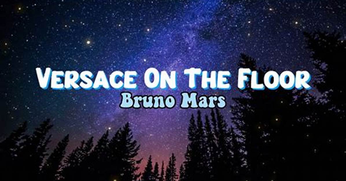 Meaning of Versace on the Floor (Bruno Mars Vs. David Guetta) by Bruno Mars