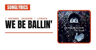 Meaning of We Be Ballin’ by Michael Jackson