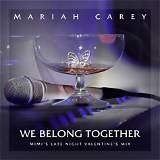 Meaning of We Belong Together (Mimi’s Late Night Valentine’s Mix) [Extended] by Mariah Carey
