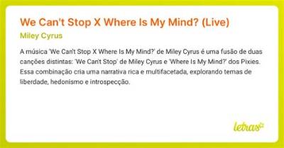 Meaning of We Can’t Stop X Where Is My Mind? (Live) by Miley Cyrus