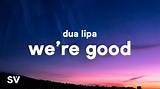 Meaning of We’re Good by Dua Lipa