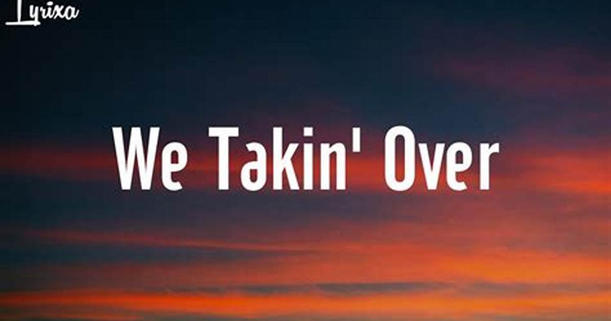 Meaning of We Takin’ over by Lil Wayne
