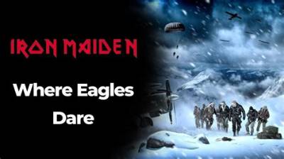 Meaning of Where Eagles Dare by Iron Maiden