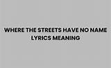 Meaning of Where the Streets Have No Name by U2