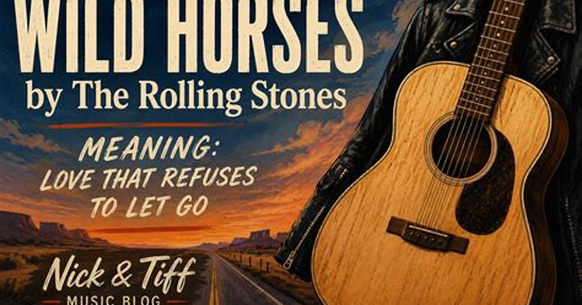 Meaning of Wild Horses by the Rolling