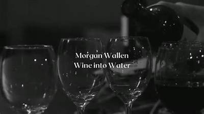 Meaning of Wine into Water by Morgan Wallen
