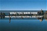 Meaning of Wish You Were Here by Guns N’ Roses
