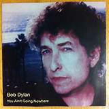 Meaning of You Ain’t Going Nowhere by Bob Dylan