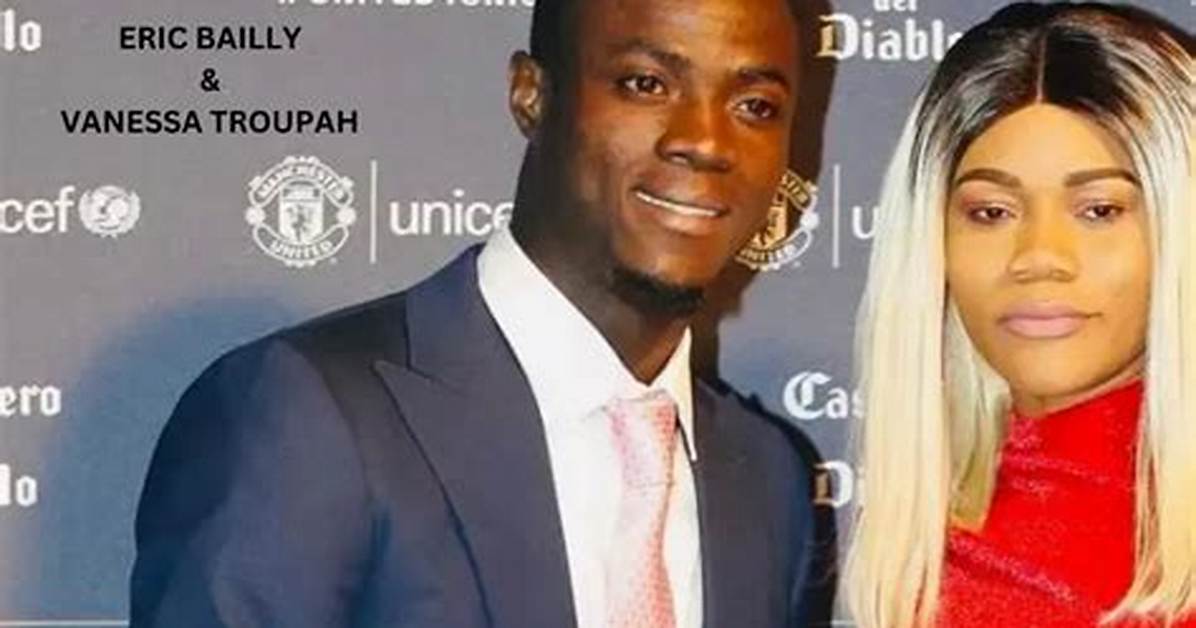 Meet Eric Bailly Wife Vanessa Troupah: Does the Ivorian Footballer Have Any Kids?