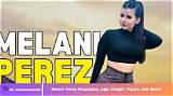 Melani Perez Height, Age, Religion, Nationality, Wikipedia, Partner, Parents, Gender, Net Worth