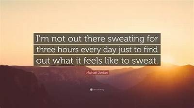 Michael Jordan: 'I'm Not out There Sweating for Three Hours Every Day Just to Find out What It Feels Like to Sweat.'
