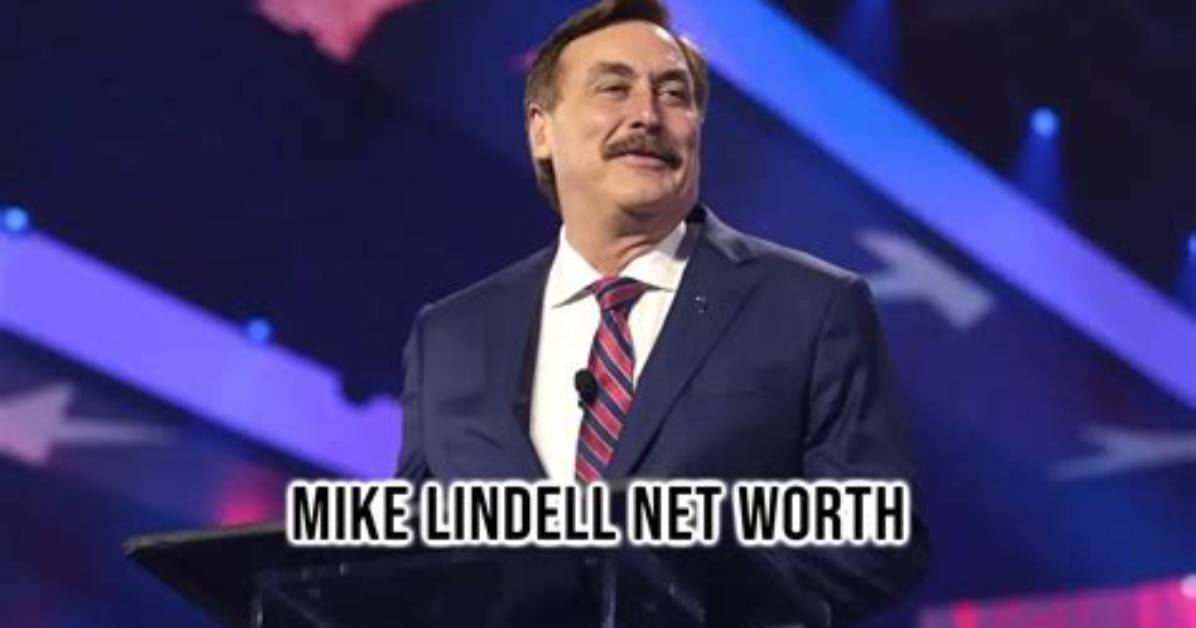 Mike Lindell Net Worth 2024: Latest Figures Revealed