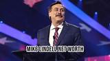 Mike Lindell Net Worth 2024: Latest Figures Revealed