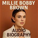 Millie Bobby Brown Biography: the Journey of a Rising Star