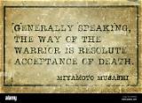 Miyamoto Musashi: 'Generally Speaking, the Way of the Warrior Is Resolute Acceptance of Death.'