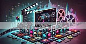 Mkvmoviepoint 2024: Your Ultimate Guide to Downloading Movies Online