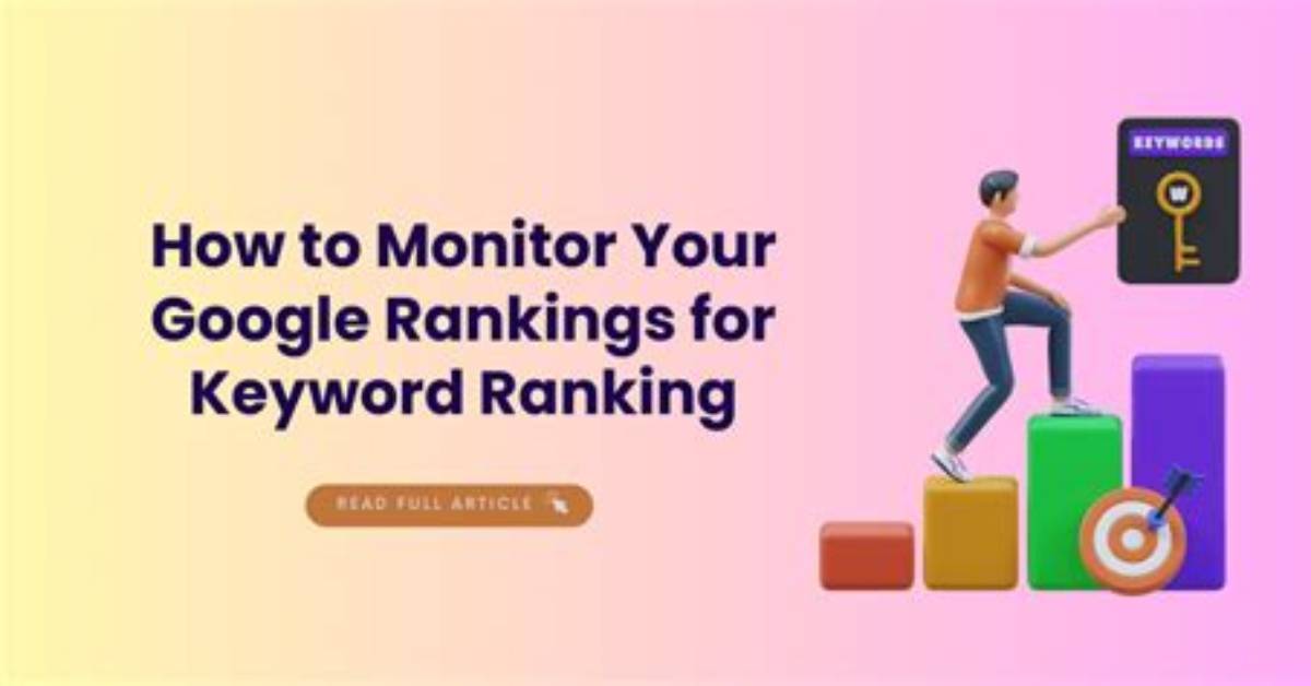 Monitor Your Google Rankings Like a Hawk: Essential Tools and Expert Tips