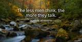 Montesquieu: 'The Less Men Think, the More They Talk.'