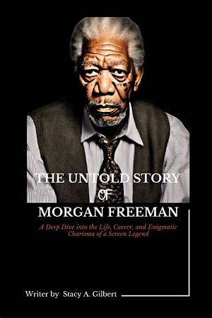 Morgan Freeman: the Extraordinary Life and Career of Donovan Lee Freeman