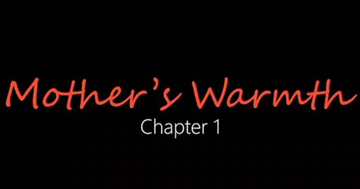 Mother's Warmth Chapter 3: a Heartfelt Journey Through Love and Nurturing