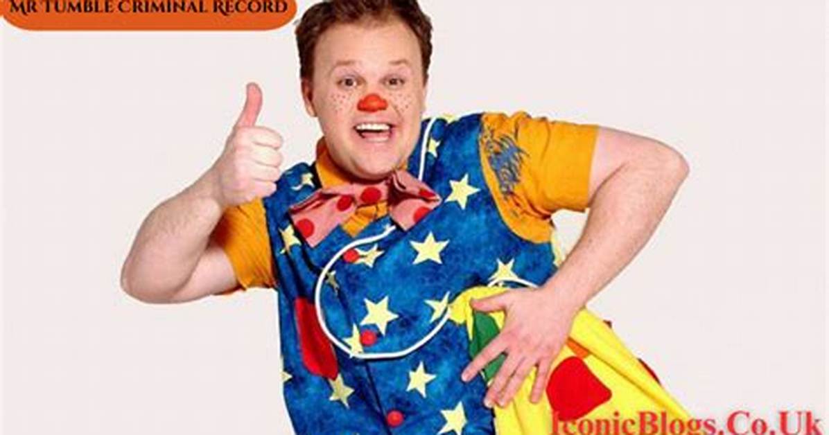 Mr. Tumble Criminal Past Unveiled: a Shocking History